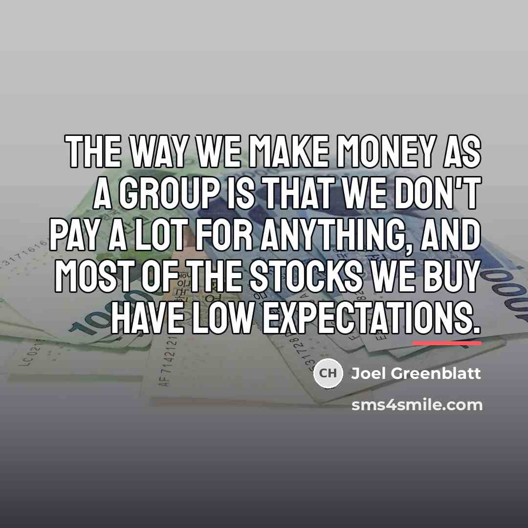 “The way we make money as a group is that…” quote by Joel Greenblatt