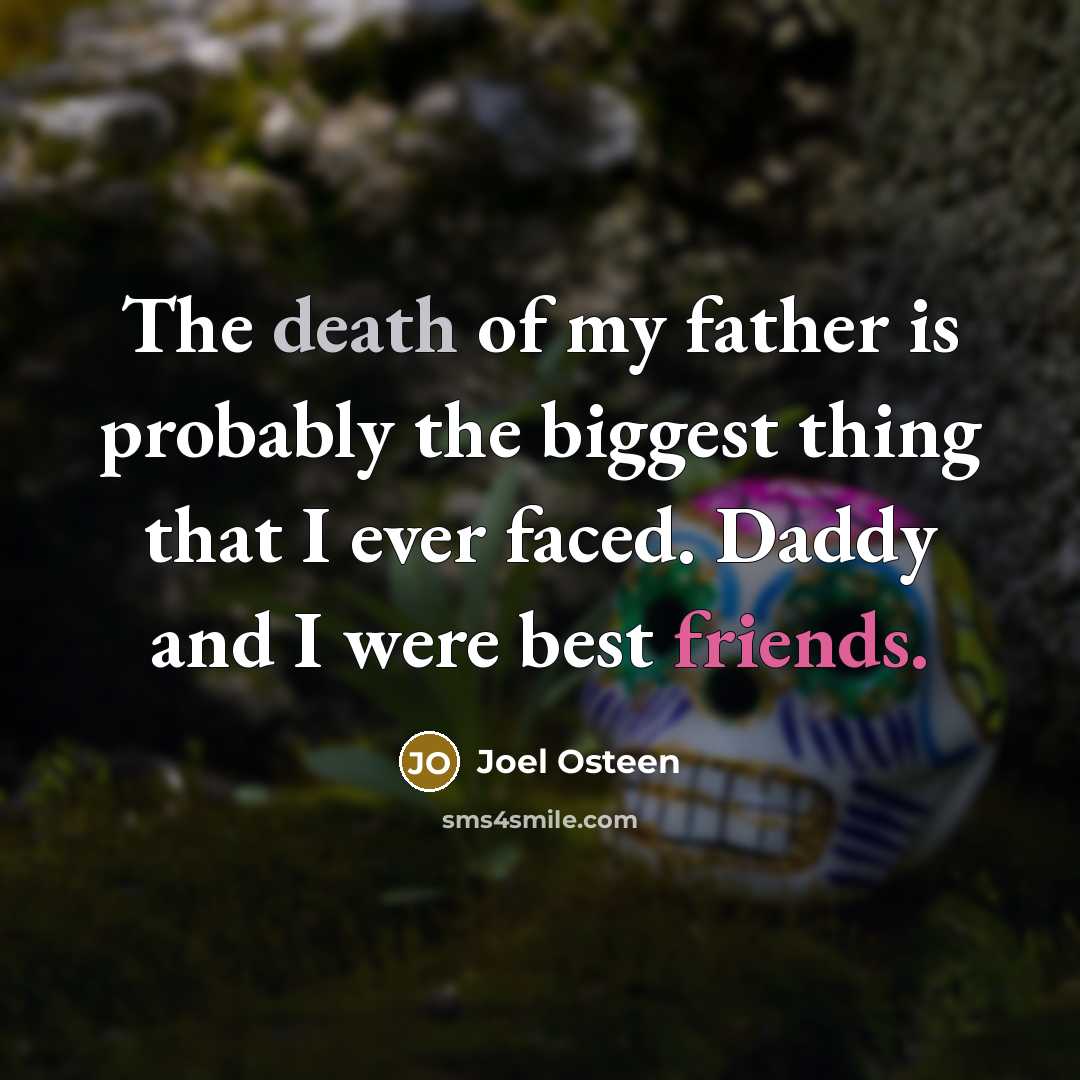 “The death of my father is probably the biggest thing…” quote by Joel Osteen
