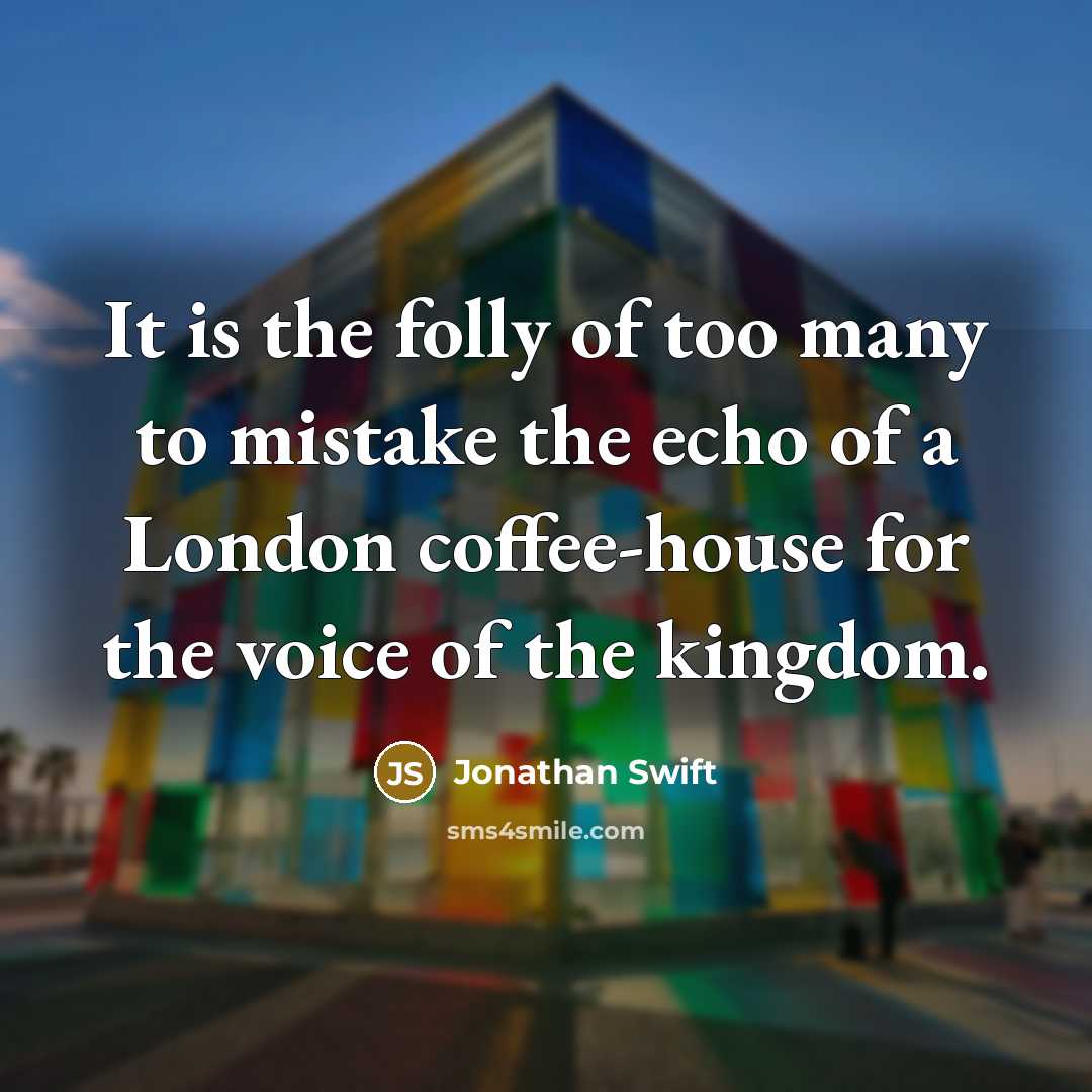 “It is the folly of too many to mistake the…” quote by Jonathan Swift