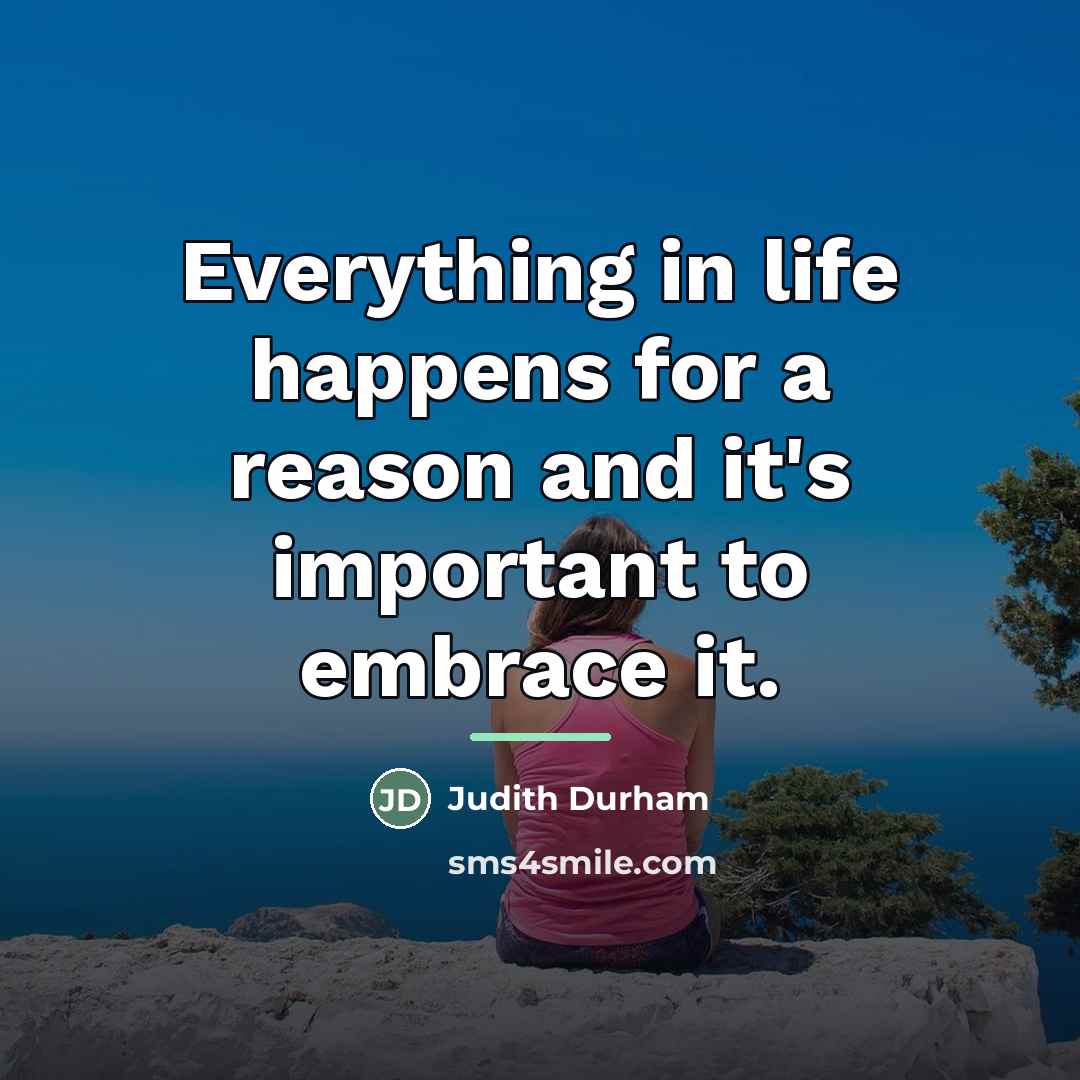 “Everything in life happens for a reason and it's important…” quote by Judith Durham
