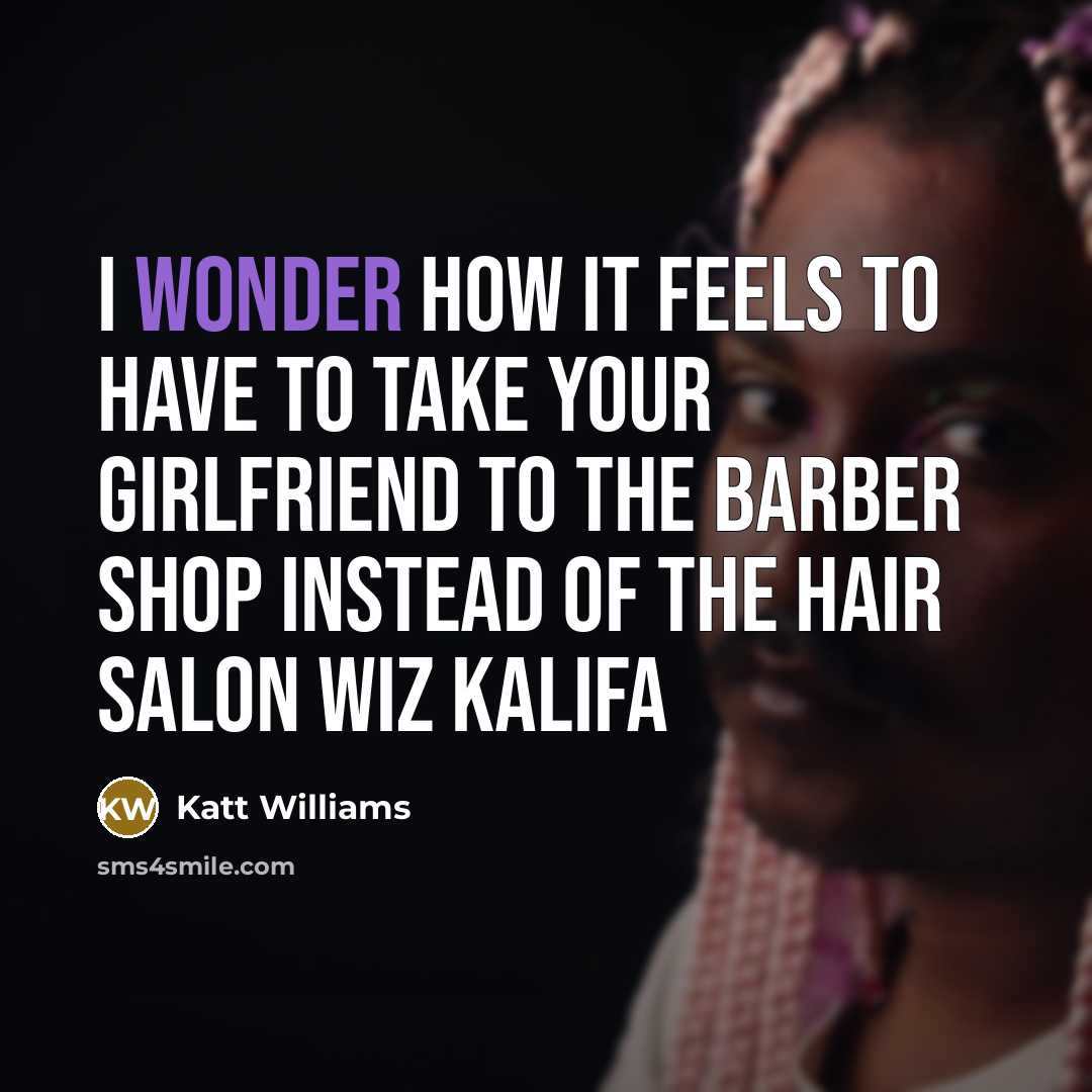 “I wonder how it feels to have to take your…” quote by Katt Williams