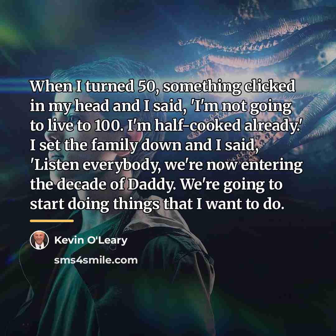 “When I turned 50, something clicked in my head and…” quote by Kevin O'Leary