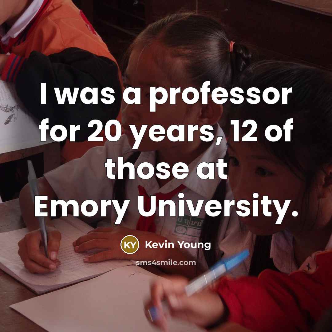 “I was a professor for 20 years, 12 of those…” quote by Kevin Young