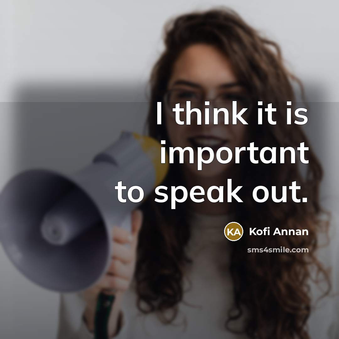 “I think it is important to speak out.…” quote by Kofi Annan