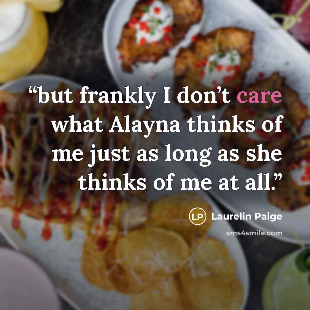 “but frankly I don’t care what Alayna thinks of me just as long as she thinks of me at all.” quote by Laurelin Paige