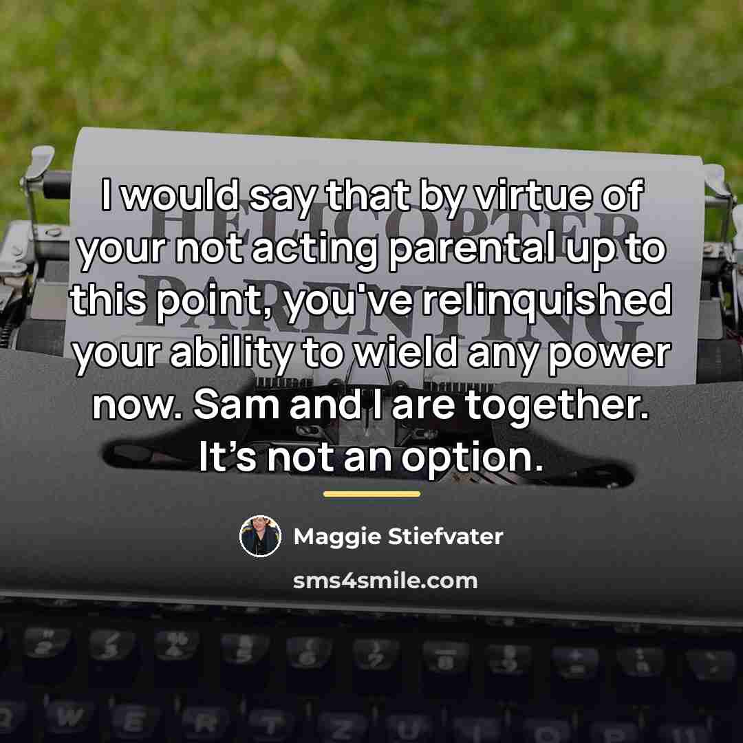 “I would say that by virtue of your not acting…” quote by Maggie Stiefvater