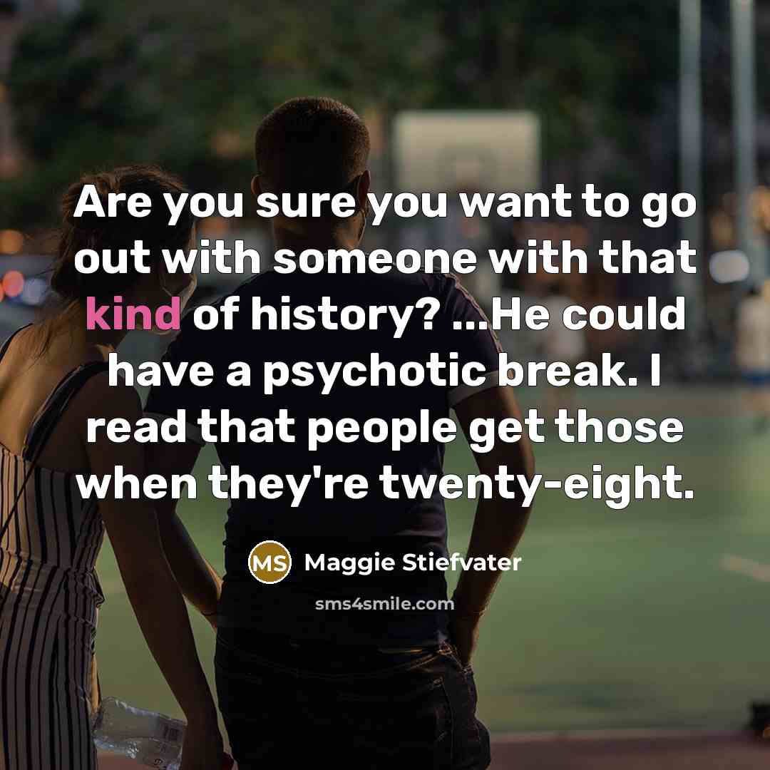 “Are you sure you want to go out with someone…” quote by Maggie Stiefvater