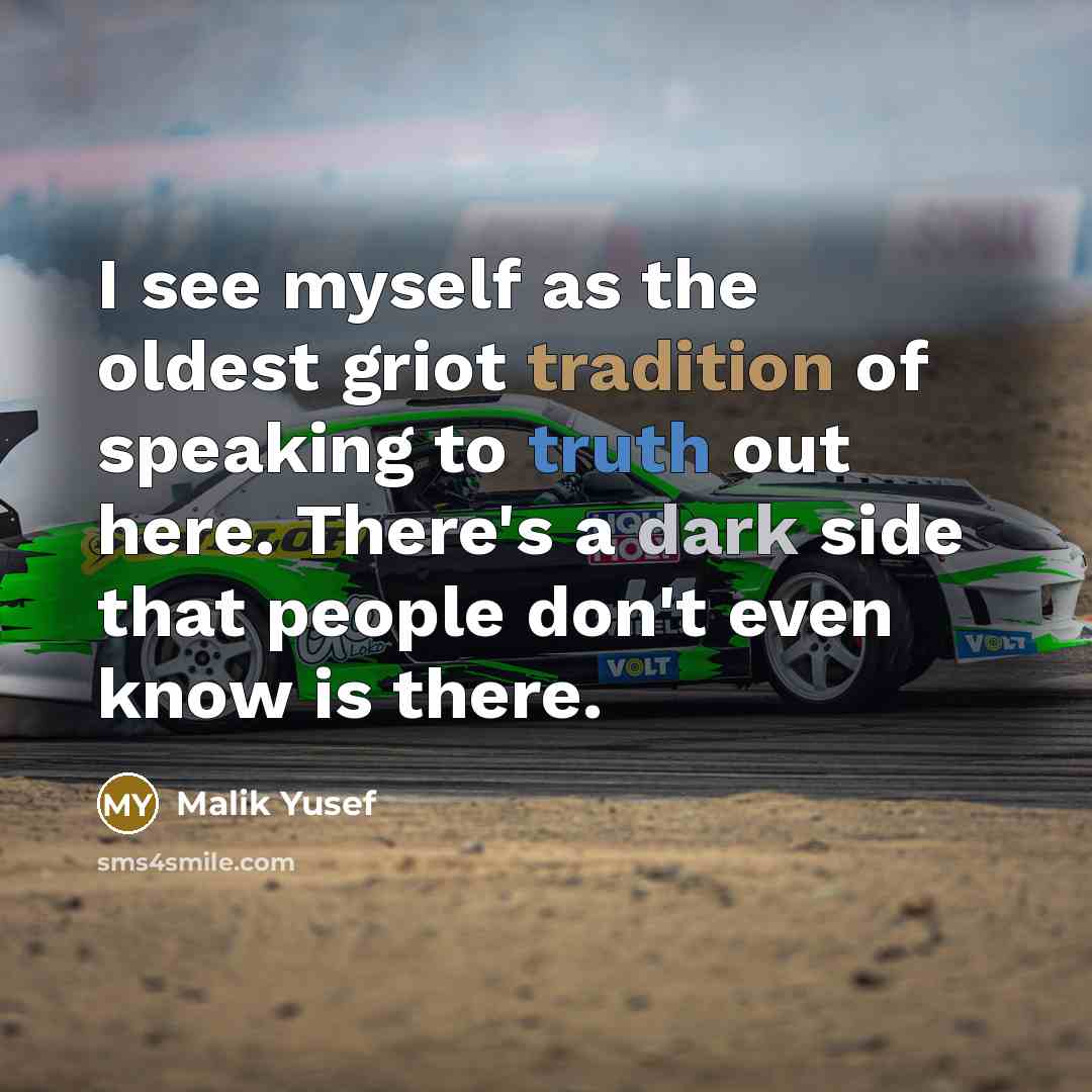 “I see myself as the oldest griot tradition of speaking…” quote by Malik Yusef