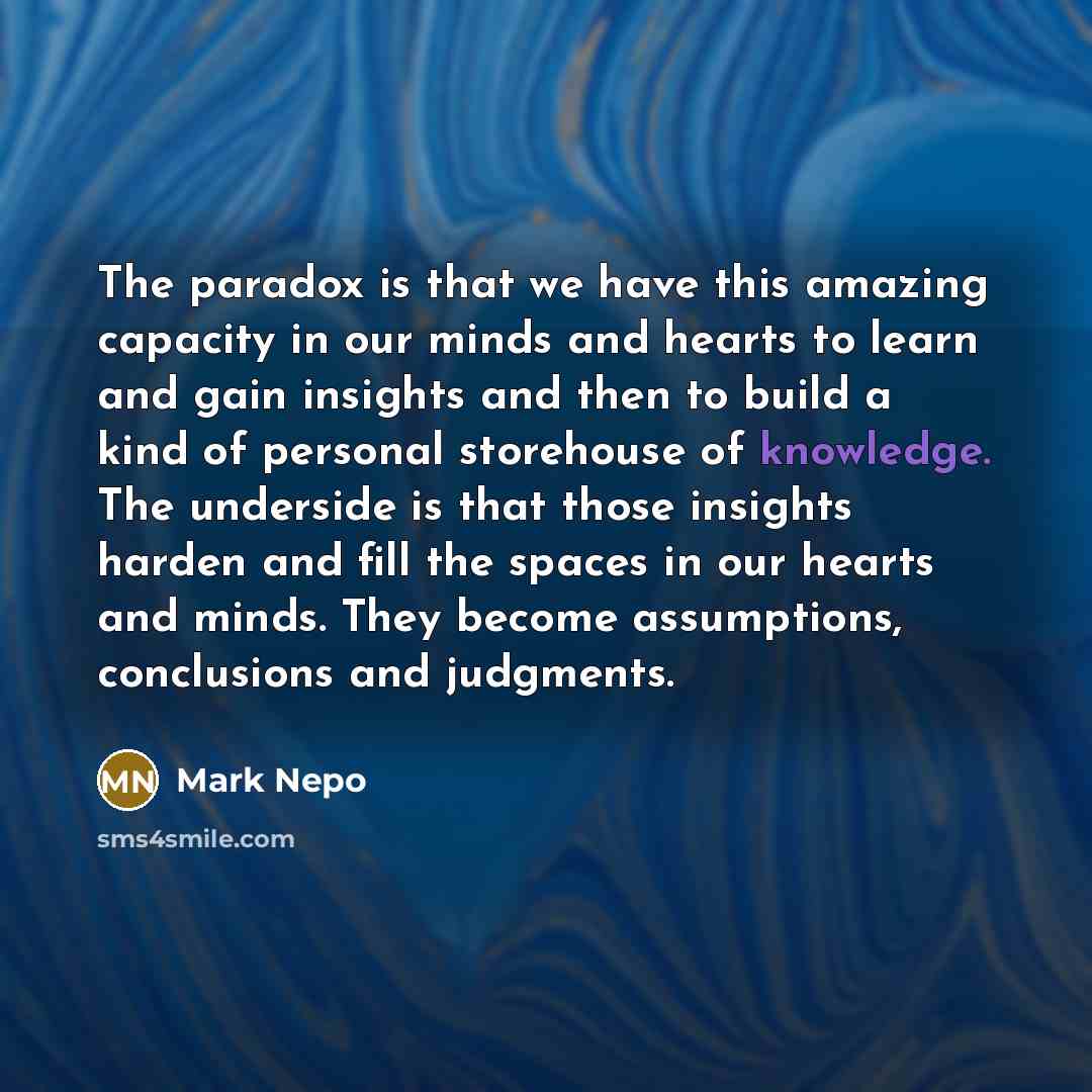 “The paradox is that we have this amazing capacity in…” quote by Mark Nepo