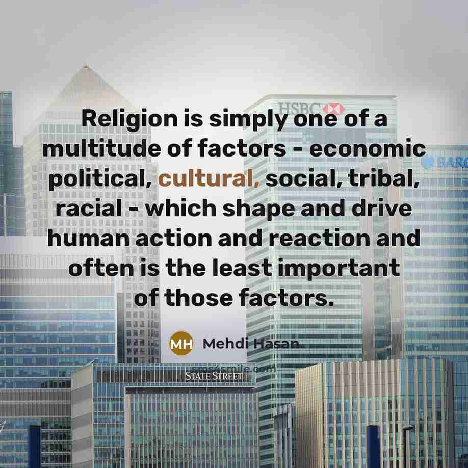 “Religion is simply one of a multitude of factors -…” quote by Mehdi Hasan
