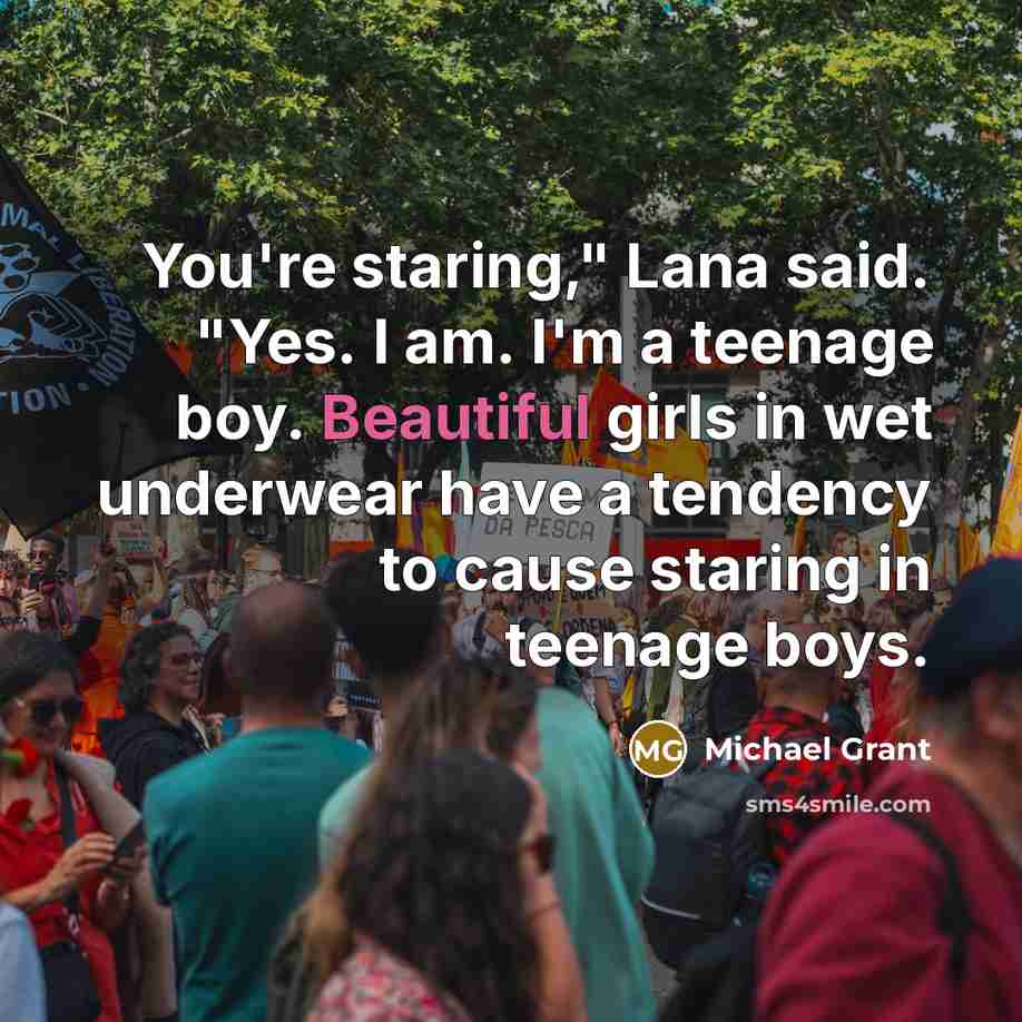 “You're staring," Lana said. "Yes. I am. I'm a teenage…” quote by Michael Grant