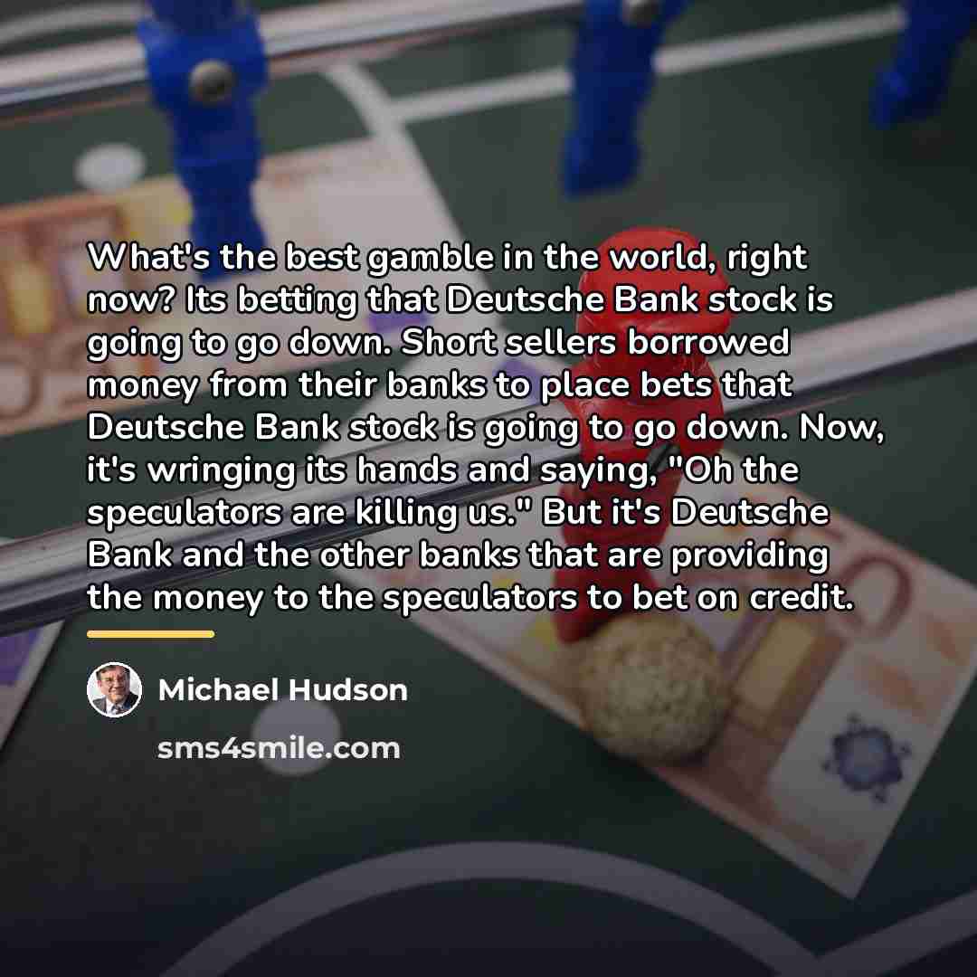 “What's the best gamble in the world, right now? Its…” quote by Michael Hudson
