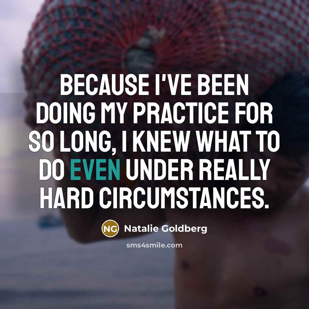 “Because I've been doing my practice for so long, I…” quote by Natalie Goldberg