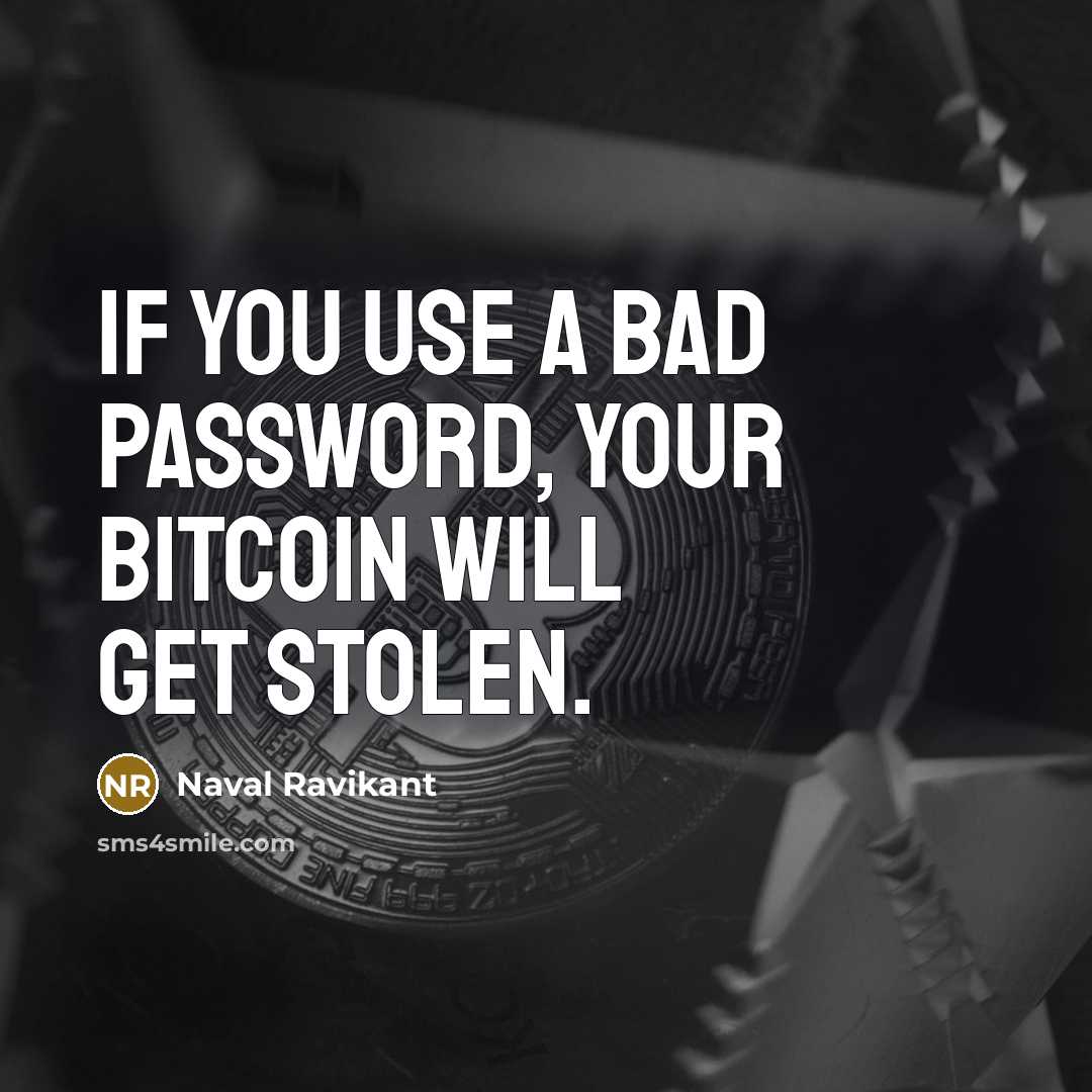 “If you use a bad password, your Bitcoin will get…” quote by Naval Ravikant