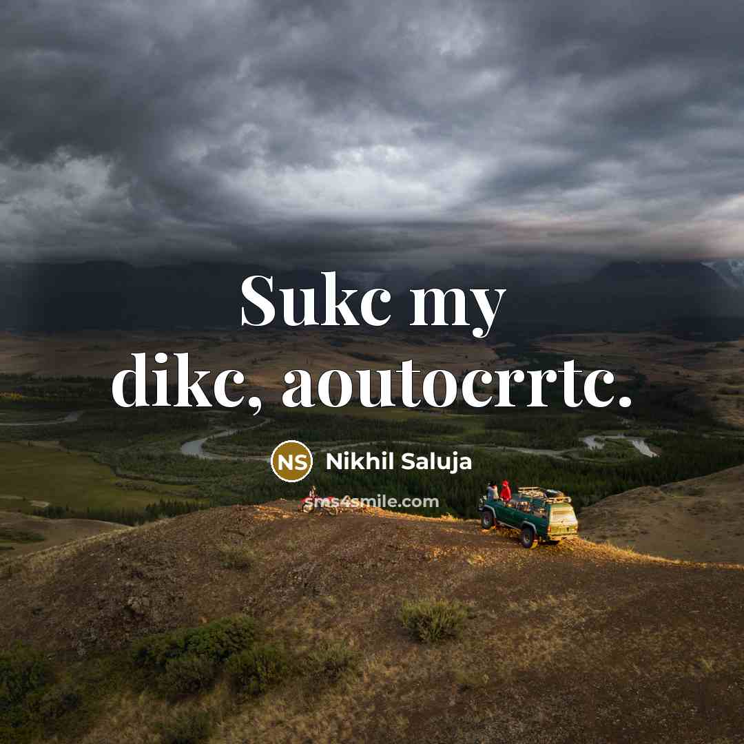 “Sukc my dikc, aoutocrrtc.…” quote by Nikhil Saluja