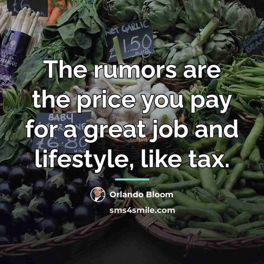 “The rumors are the price you pay for a great…” quote by Orlando Bloom