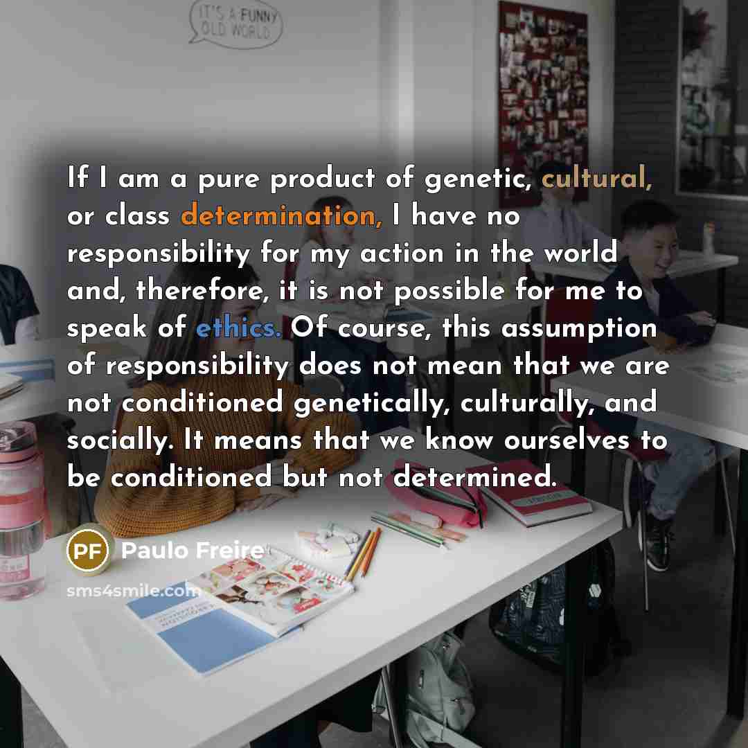 “If I am a pure product of genetic, cultural, or…” quote by Paulo Freire