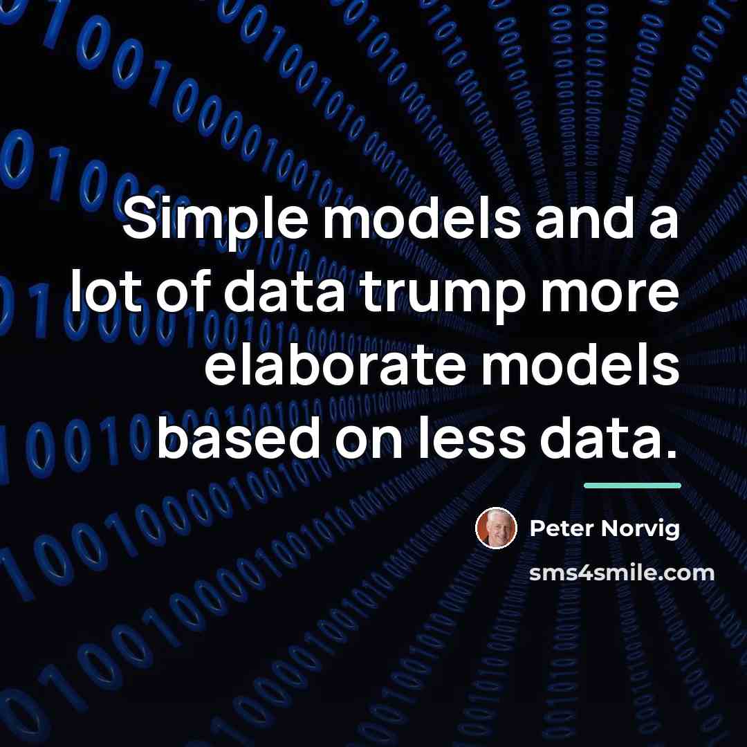 “Simple models and a lot of data trump more elaborate…” quote by Peter Norvig