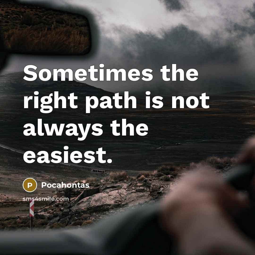 “Sometimes the right path is not always the easiest.…” quote by Pocahontas