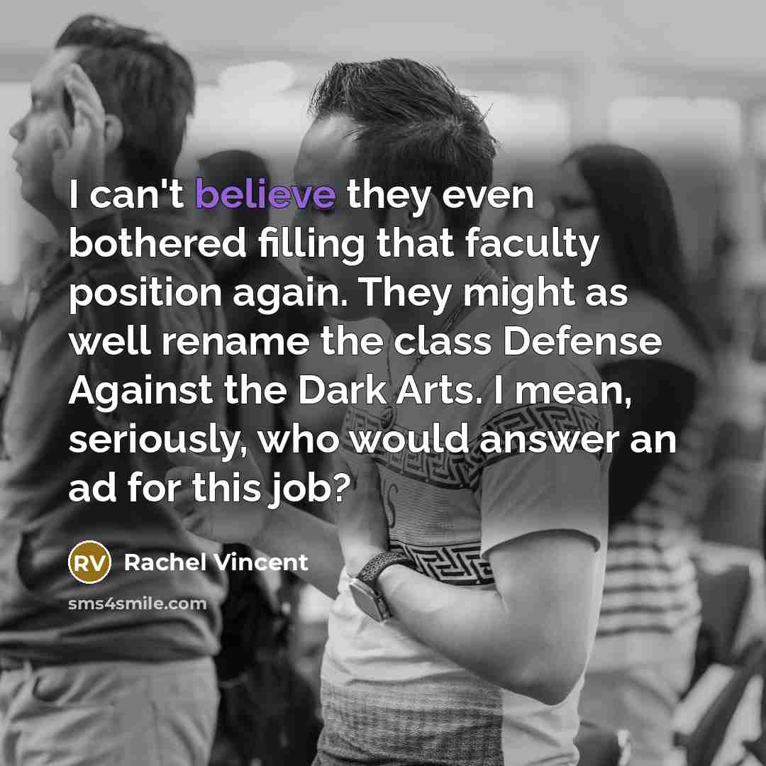 “I can't believe they even bothered filling that faculty position…” quote by Rachel Vincent