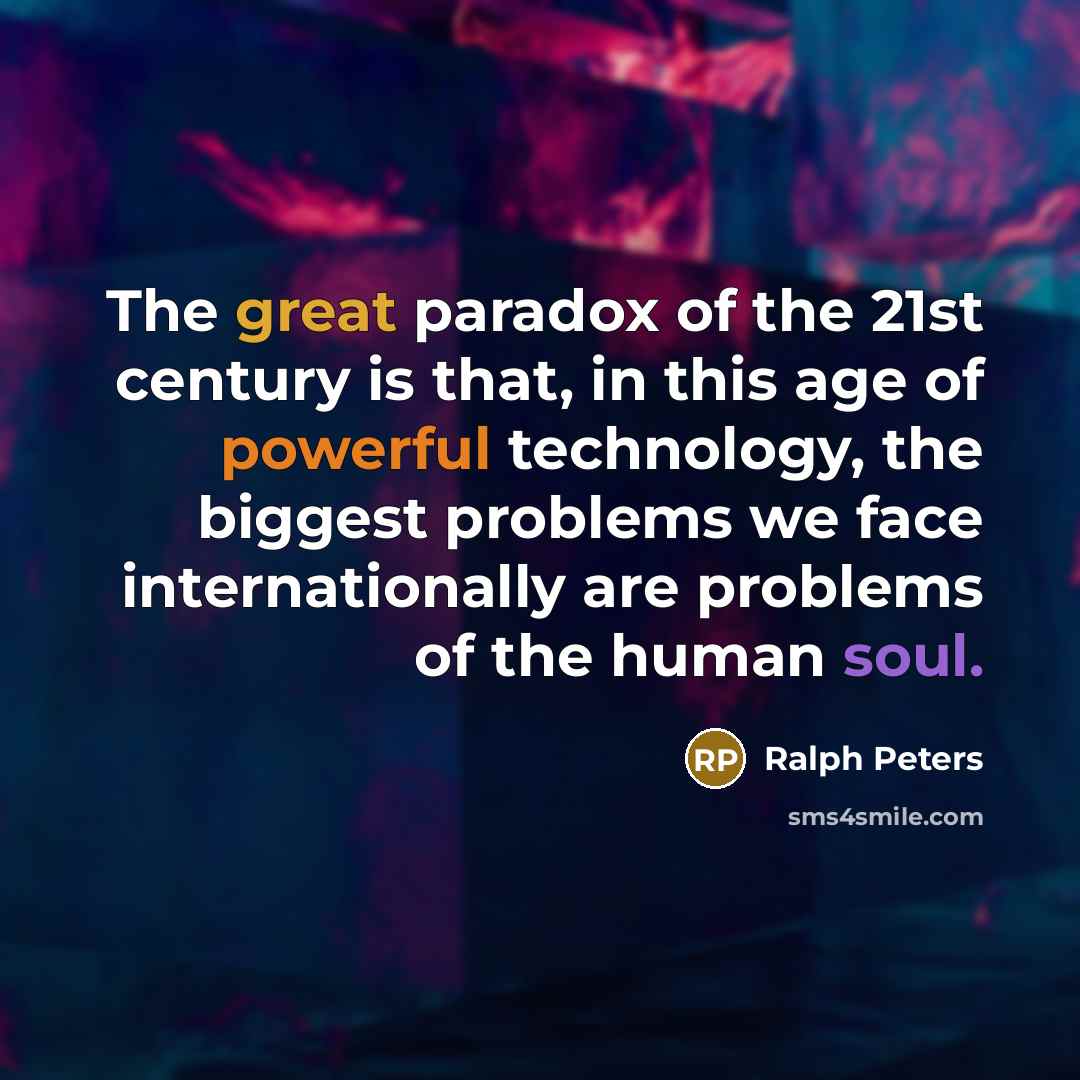 “The great paradox of the 21st century is that, in…” quote by Ralph Peters