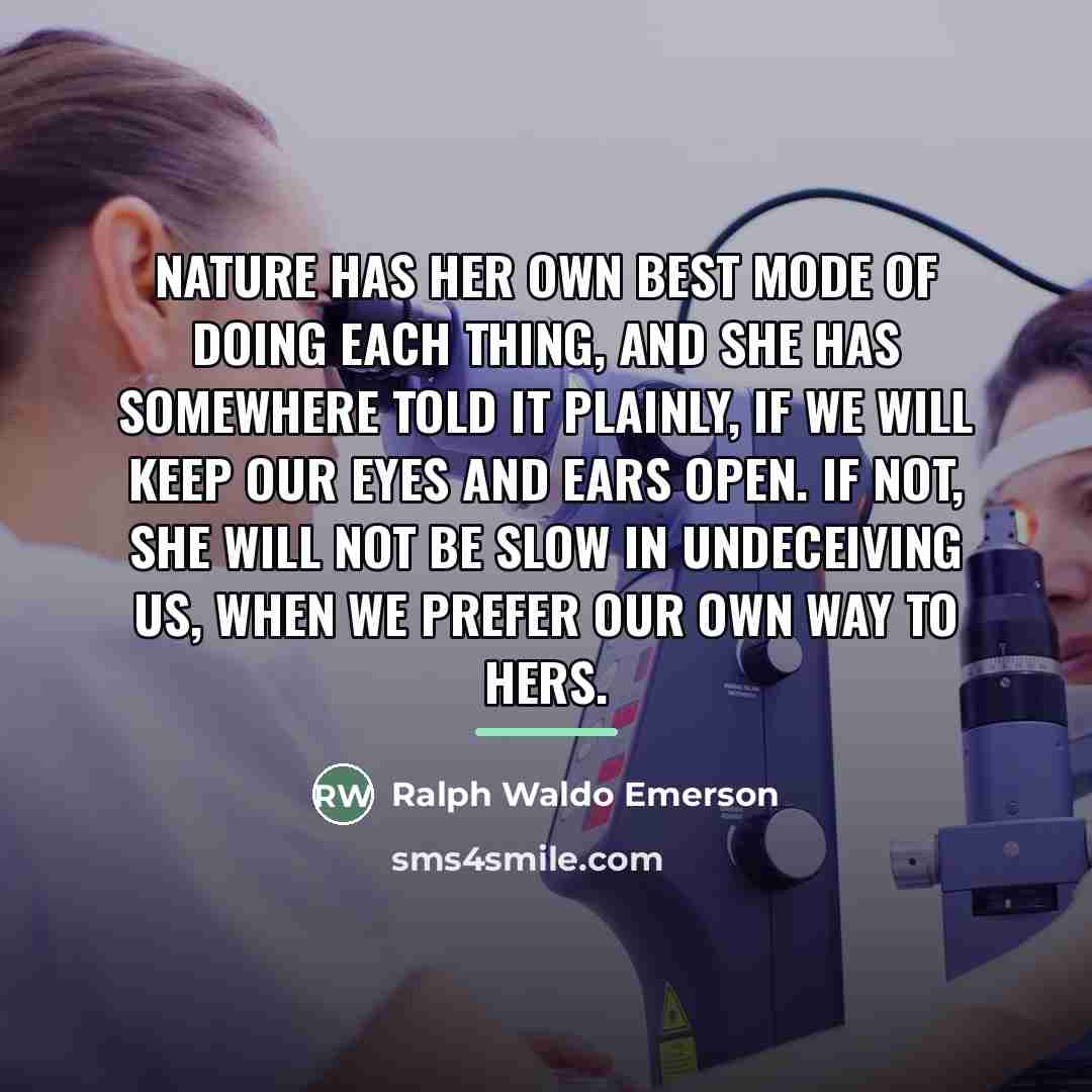 “Nature has her own best mode of doing each thing,…” quote by Ralph Waldo Emerson