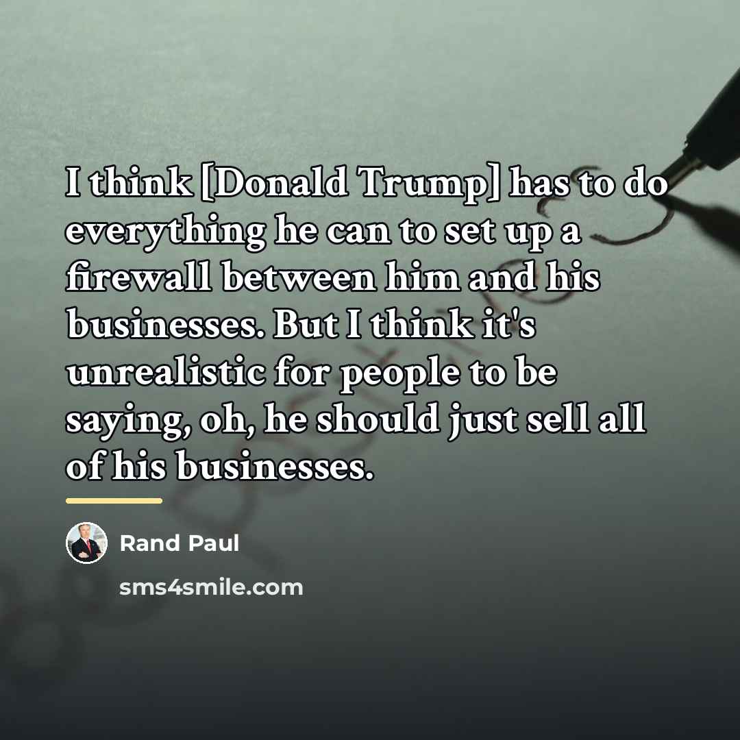 “I think [Donald Trump] has to do everything he can…” quote by Rand Paul