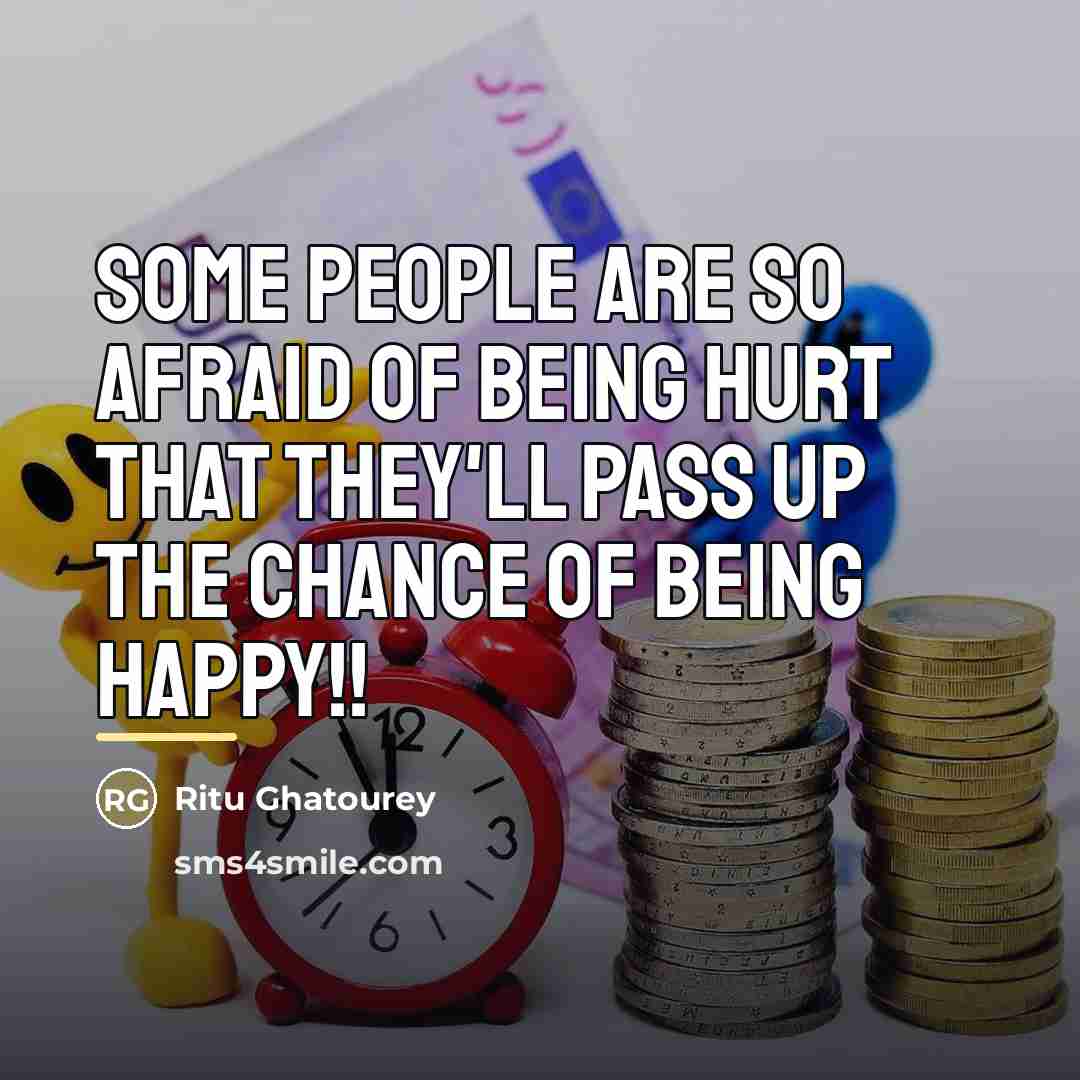 “Some people are so afraid of being hurt that they'll…” quote by Ritu Ghatourey