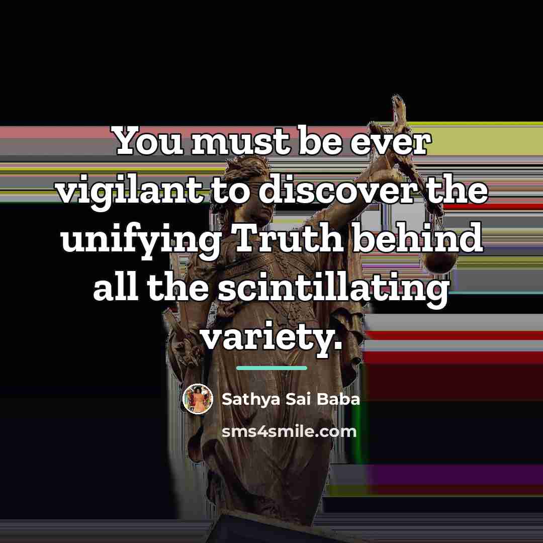 “You must be ever vigilant to discover the unifying Truth…” quote by Sathya Sai Baba