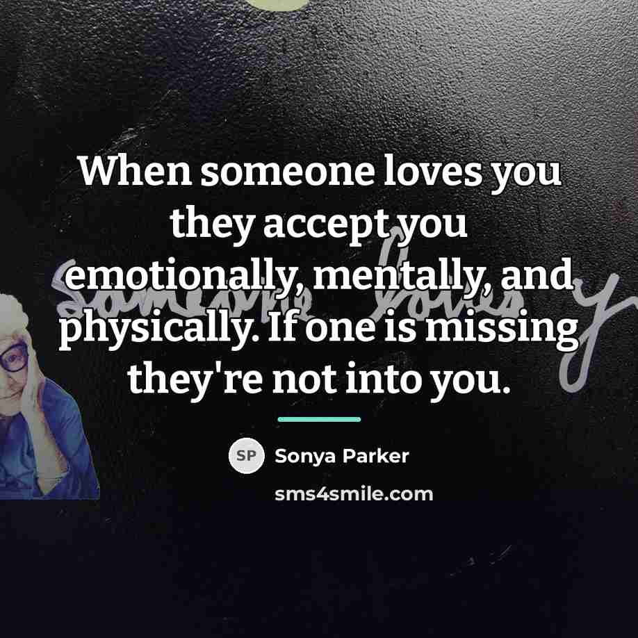 “When someone loves you they accept you emotionally, mentally, and…” quote by Sonya Parker