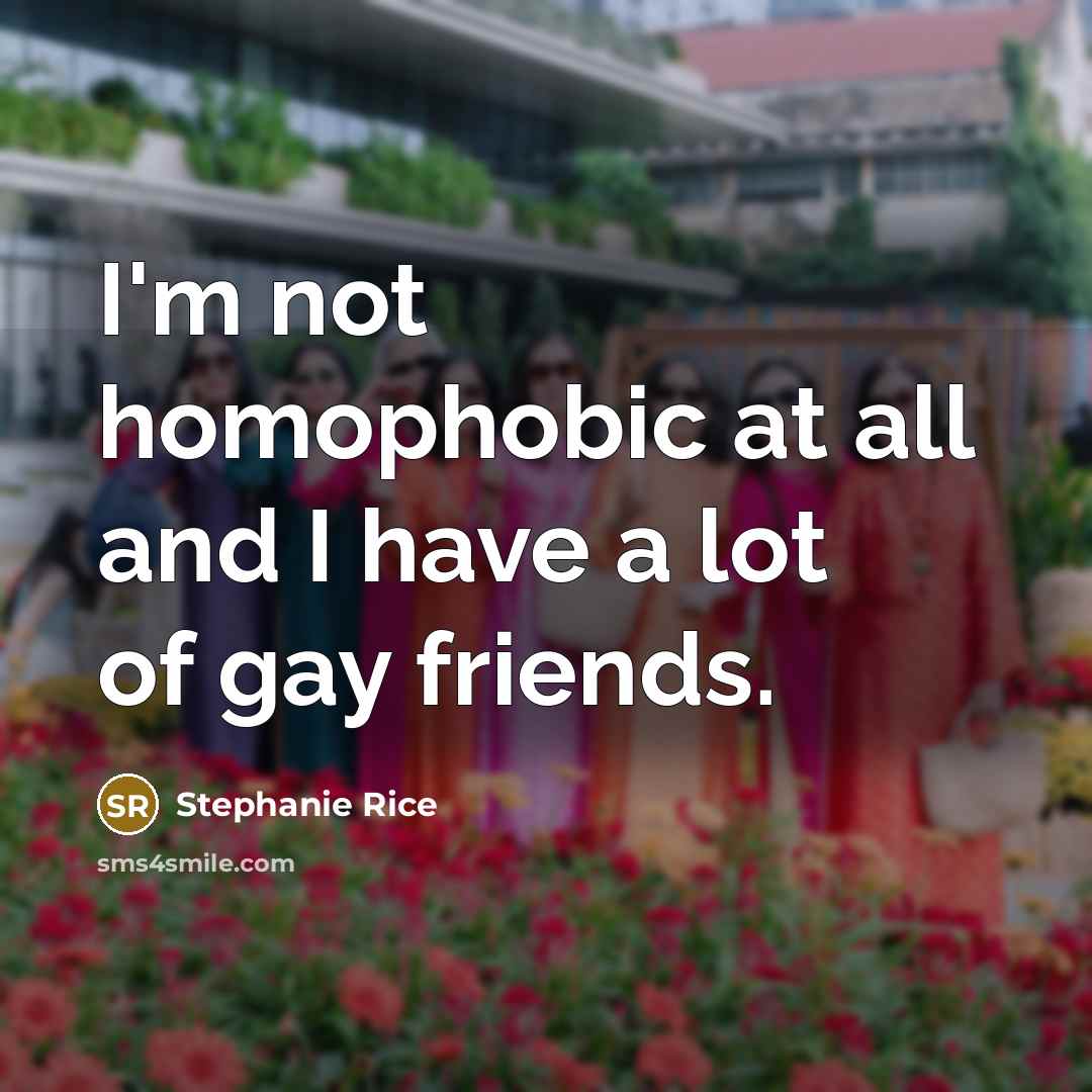 “I'm not homophobic at all and I have a lot…” quote by Stephanie Rice
