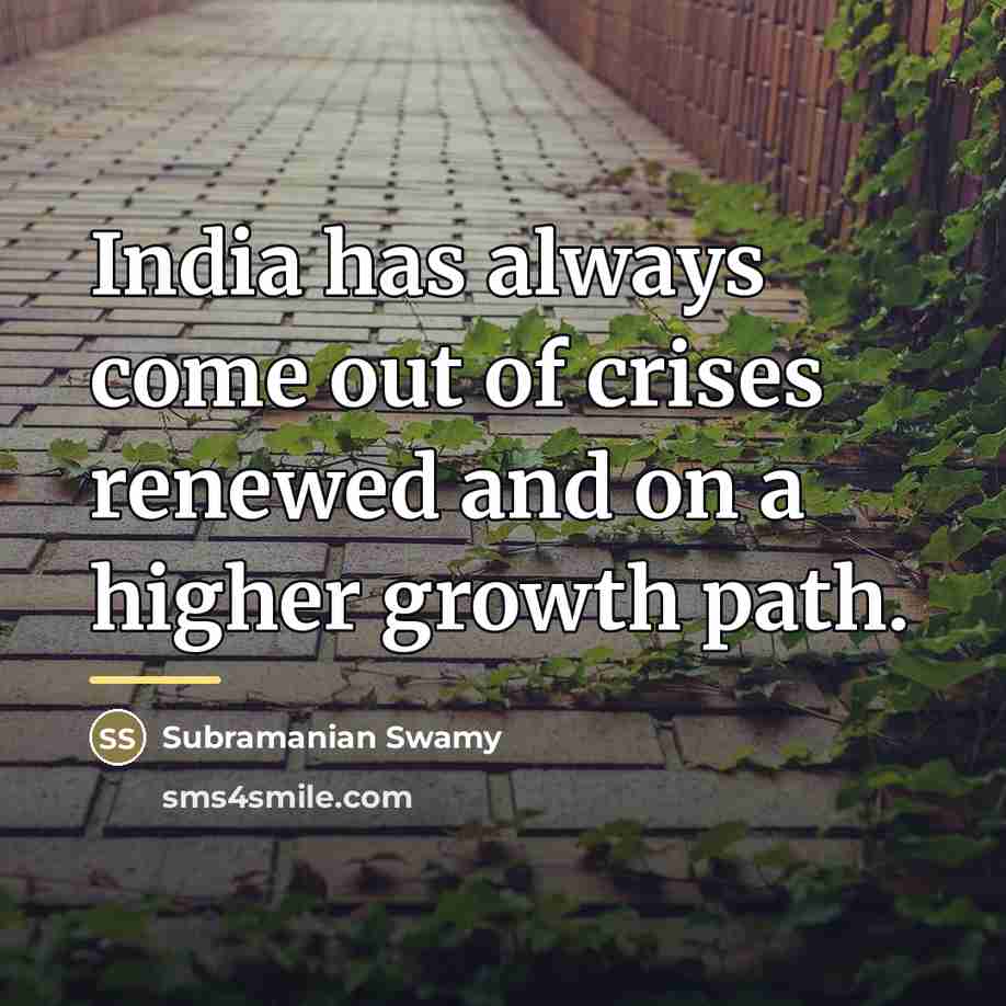 “India has always come out of crises renewed and on…” quote by Subramanian Swamy