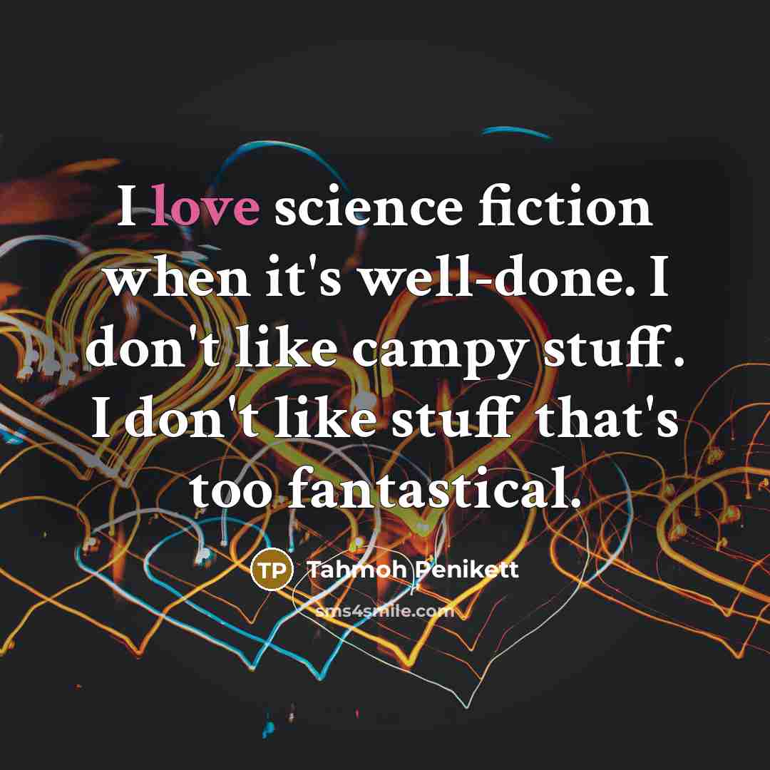 “I love science fiction when it's well-done. I don't like…” quote by Tahmoh Penikett