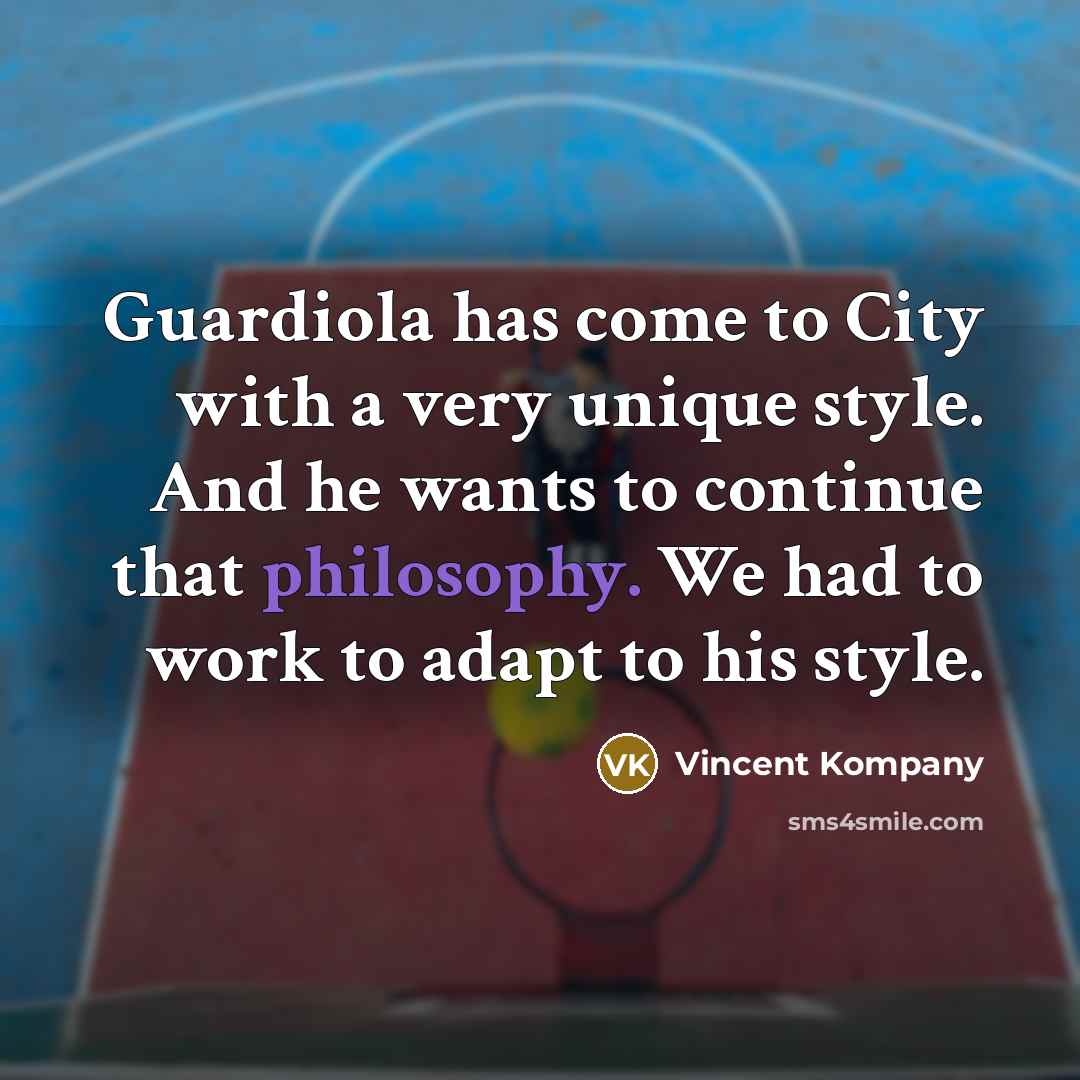 “Guardiola has come to City with a very unique style.…” quote by Vincent Kompany