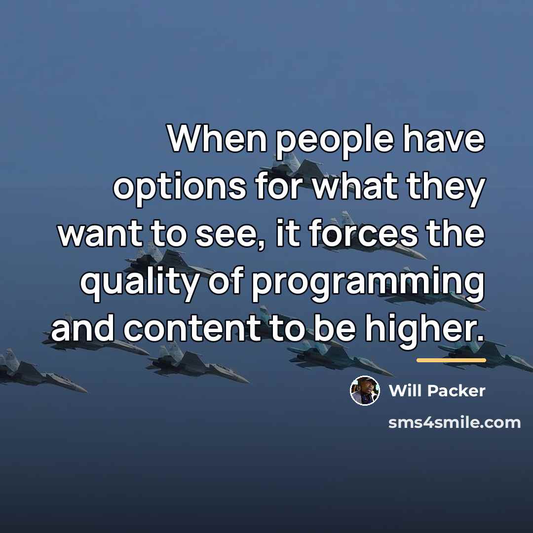 “When people have options for what they want to see,…” quote by Will Packer