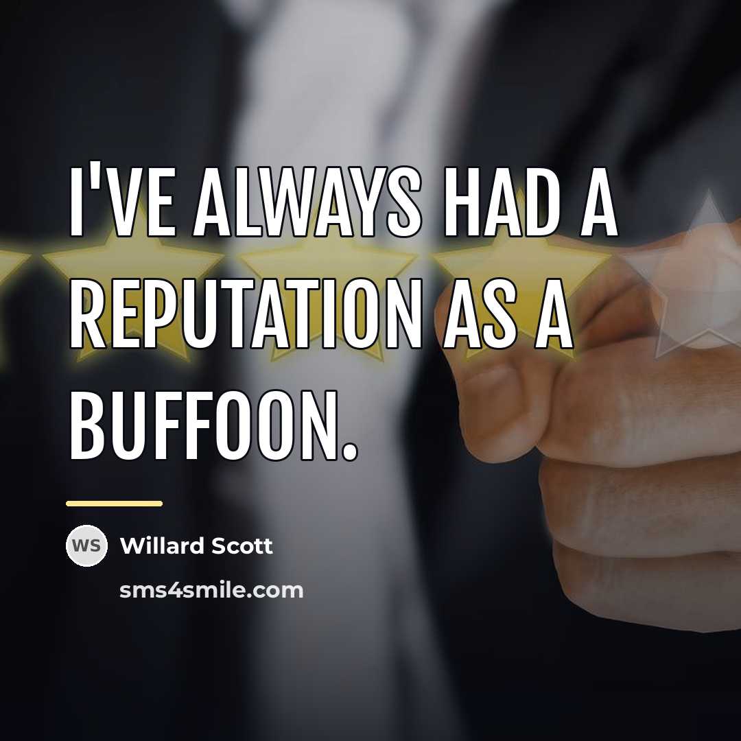 “I've always had a reputation as a buffoon.…” quote by Willard Scott
