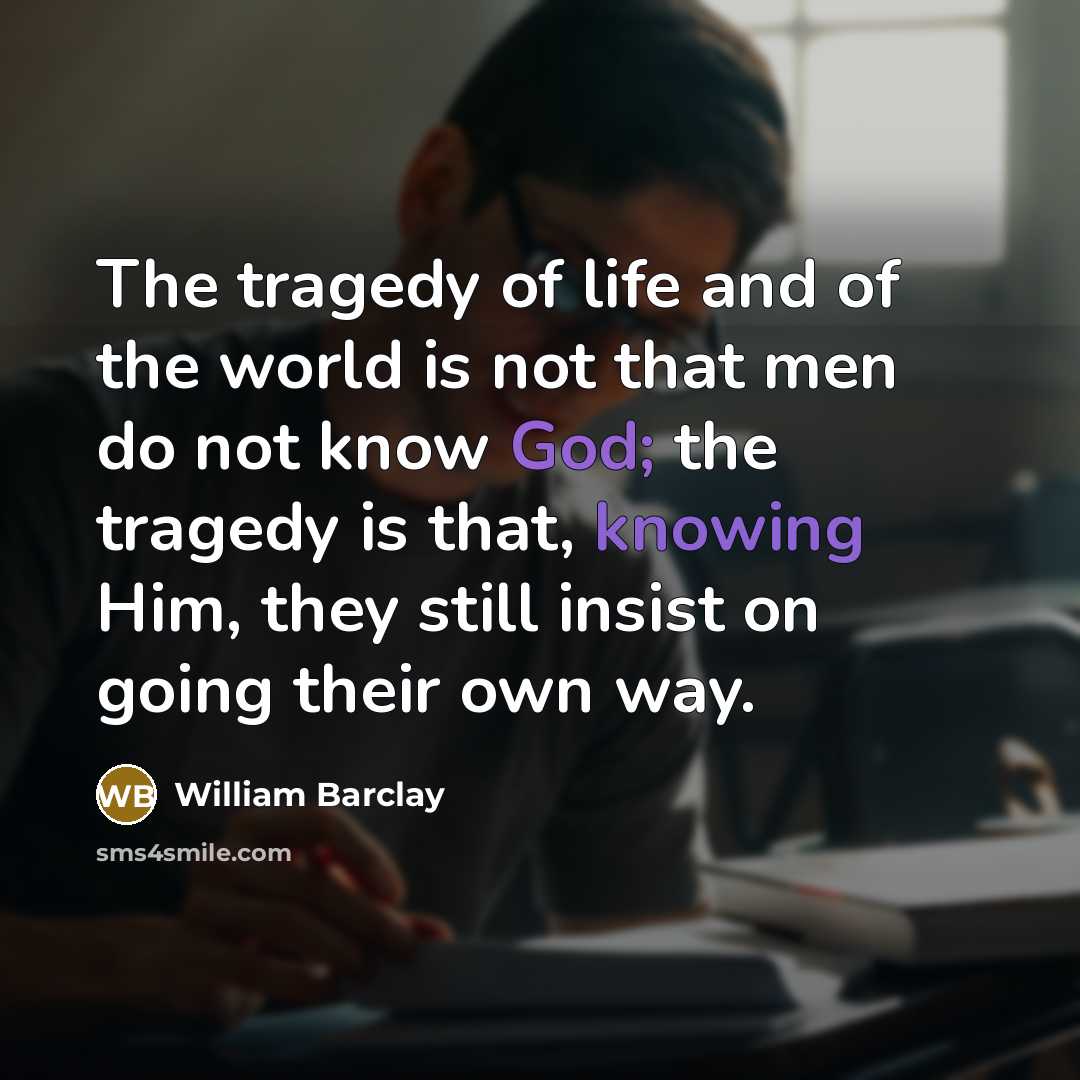 “The tragedy of life and of the world is not…” quote by William Barclay