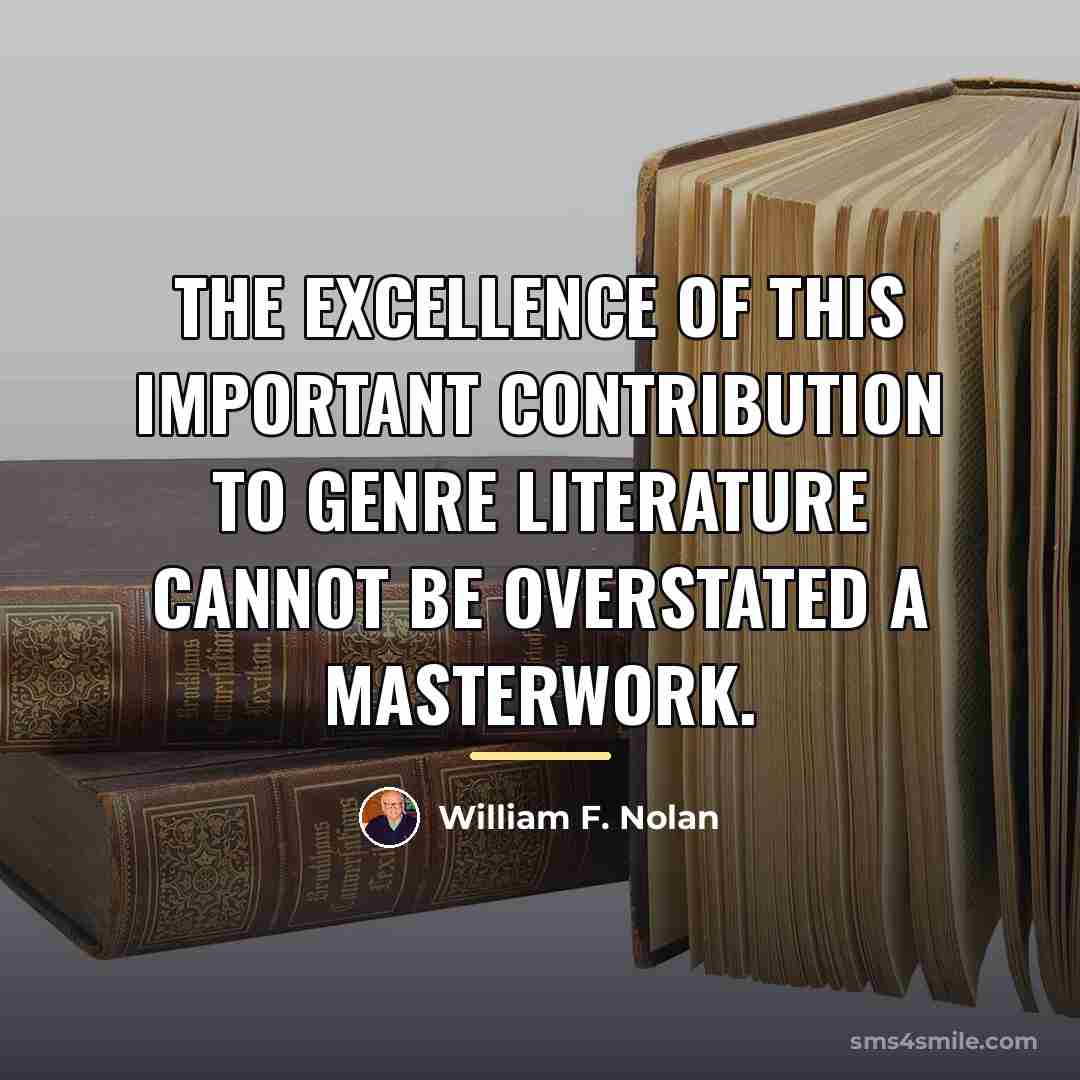 “The excellence of this important contribution to genre literature CANNOT…” quote by William F. Nolan