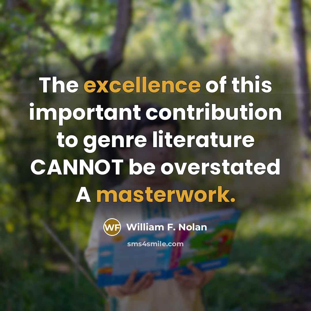 “The excellence of this important contribution to genre literature CANNOT be overstated A masterwork.” quote by William F. Nolan