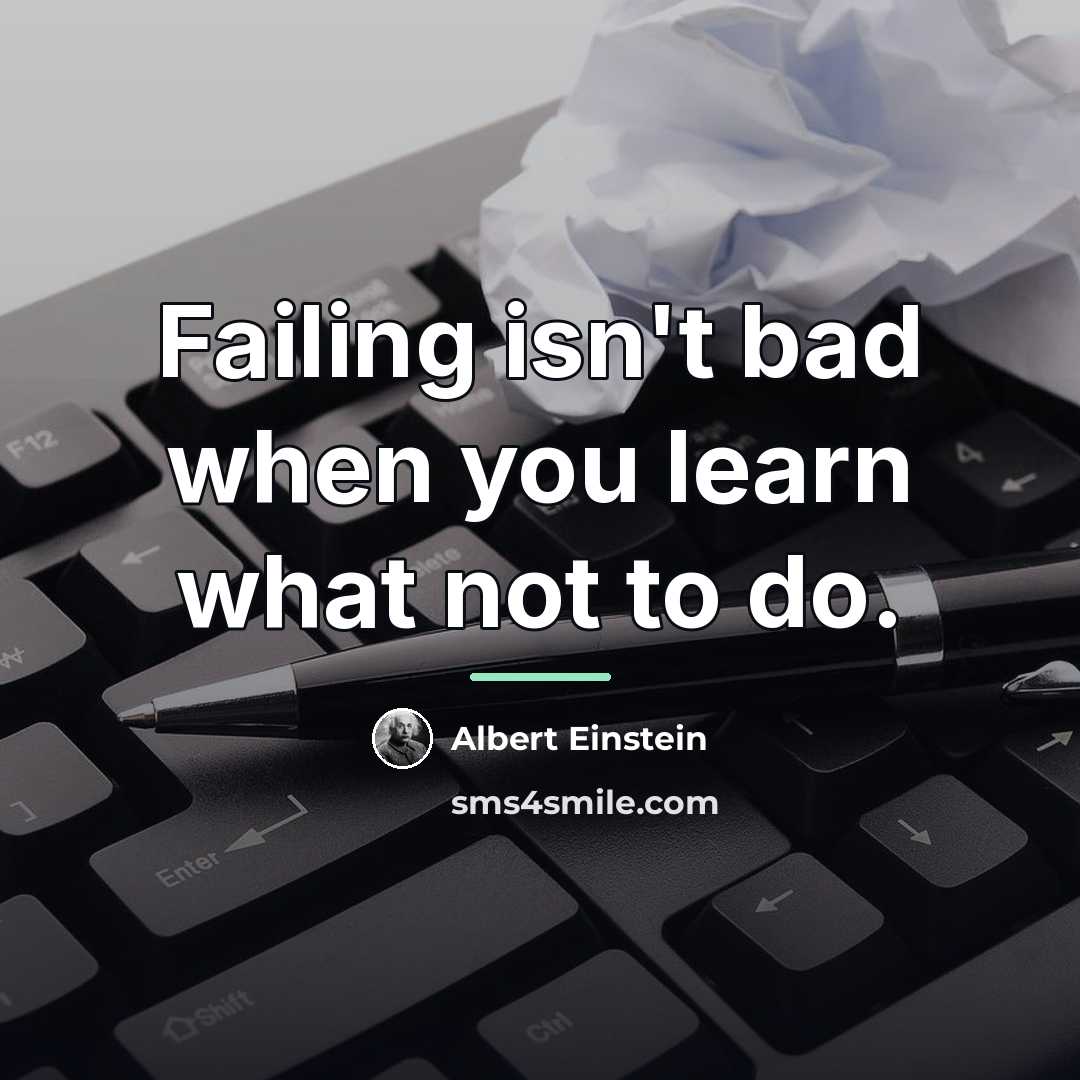 “Failing isn't bad when you learn what not to do.…” quote by Albert Einstein