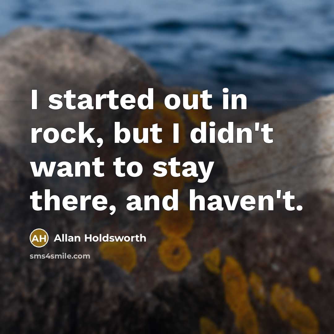 “I started out in rock, but I didn't want to…” quote by Allan Holdsworth