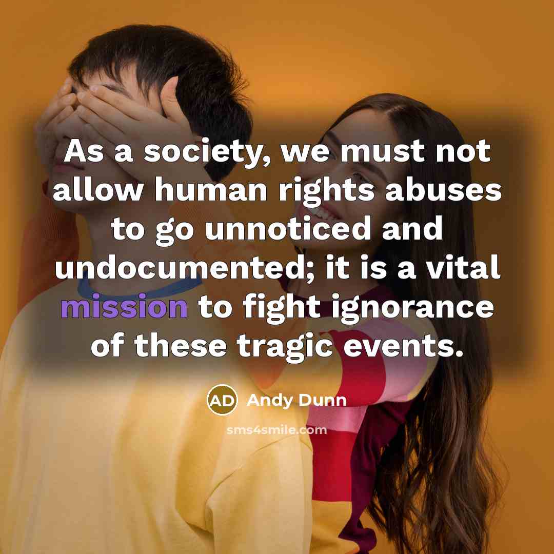 “As a society, we must not allow human rights abuses…” quote by Andy Dunn