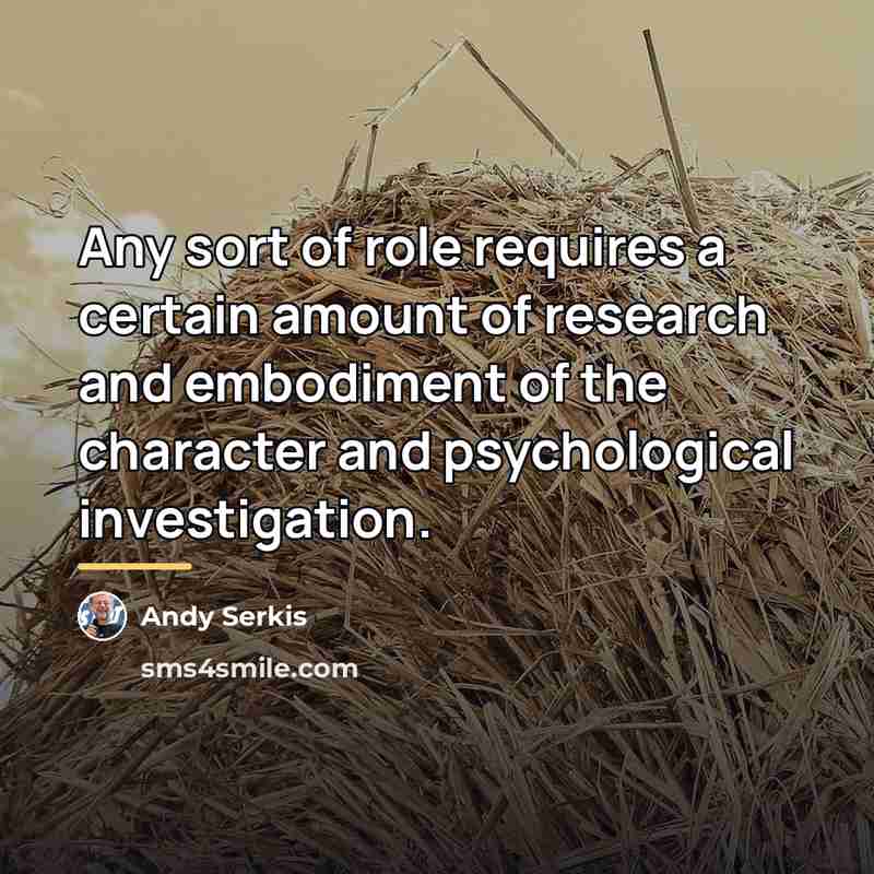 “Any sort of role requires a certain amount of research…” quote by Andy Serkis