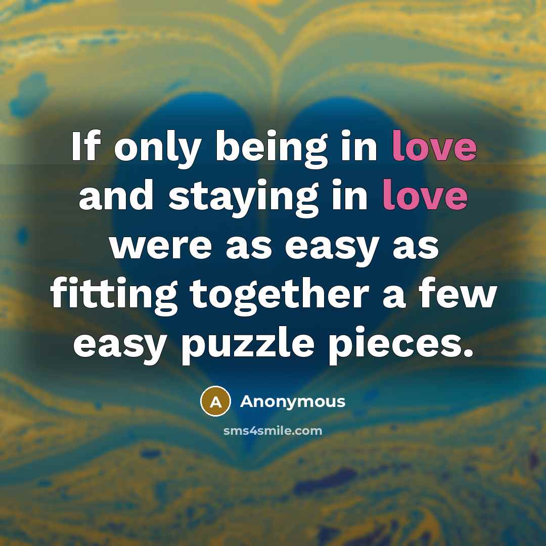 “If only being in love and staying in love were…” quote by Anonymous