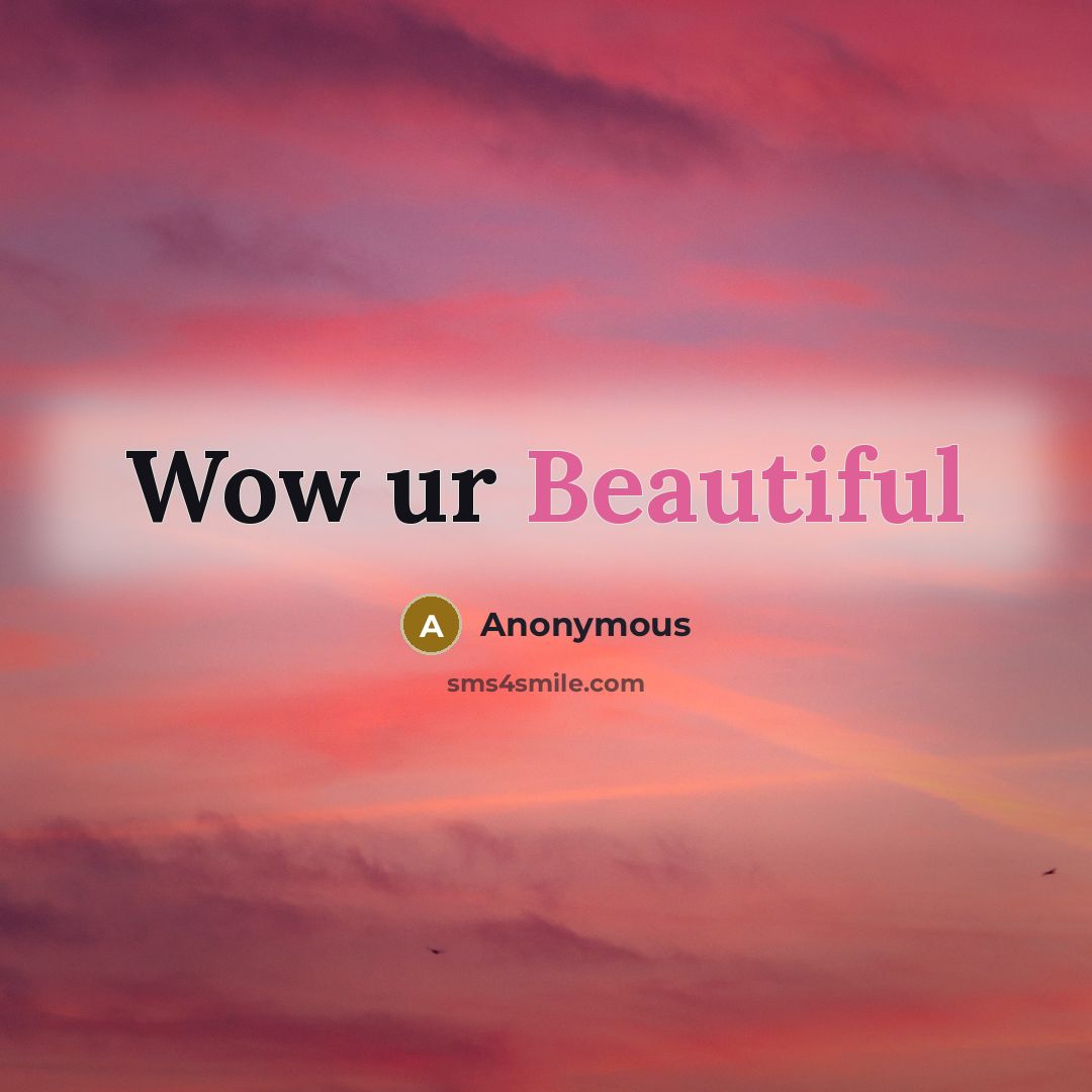 “Wow ur Beautiful” quote by Anonymous