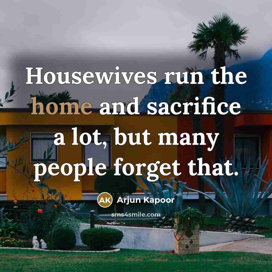 “Housewives run the home and sacrifice a lot, but many…” quote by Arjun Kapoor