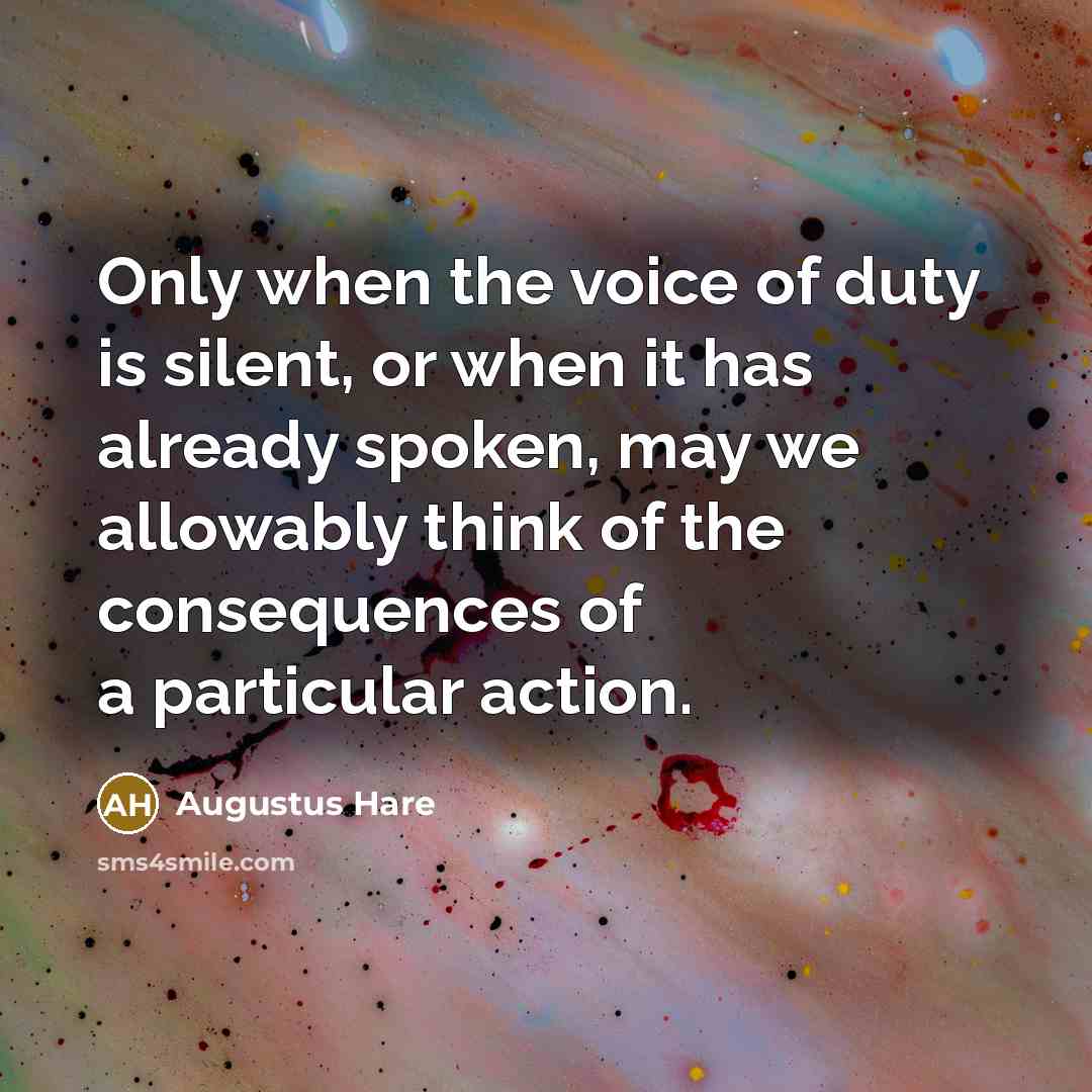 “Only when the voice of duty is silent, or when…” quote by Augustus Hare