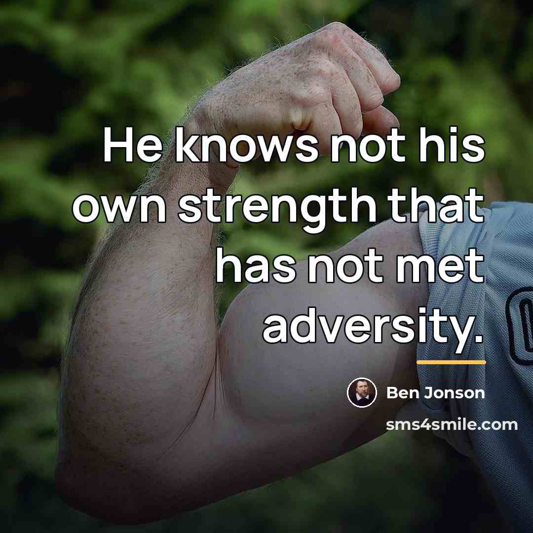 “He knows not his own strength that has not met…” quote by Ben Jonson