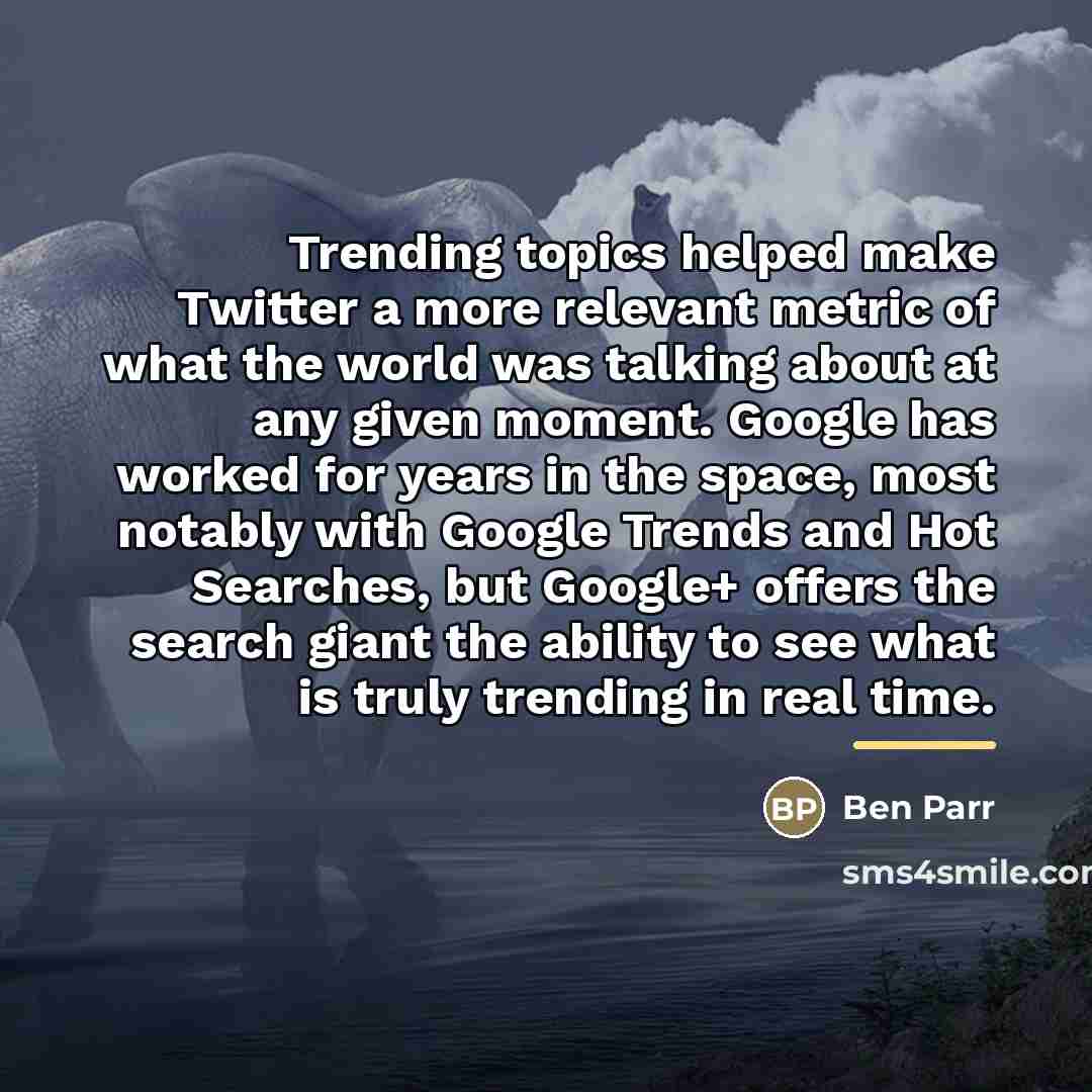 “Trending topics helped make Twitter a more relevant metric of…” quote by Ben Parr