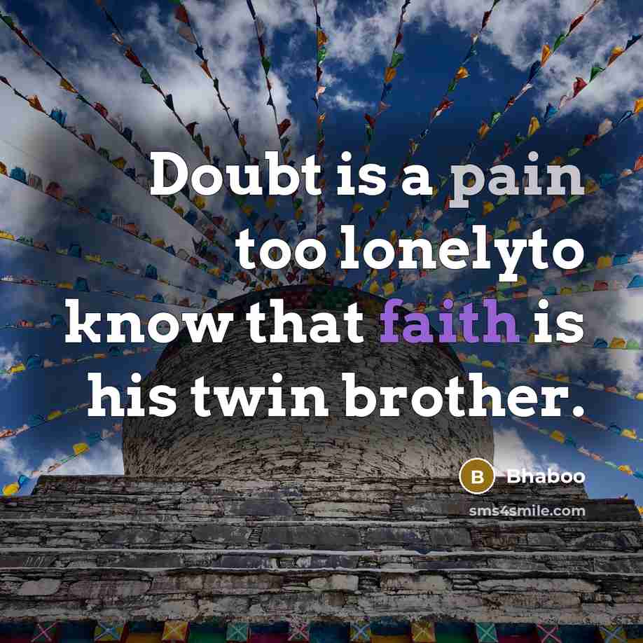 “Doubt is a pain too lonelyto know that faith is…” quote by Bhaboo
